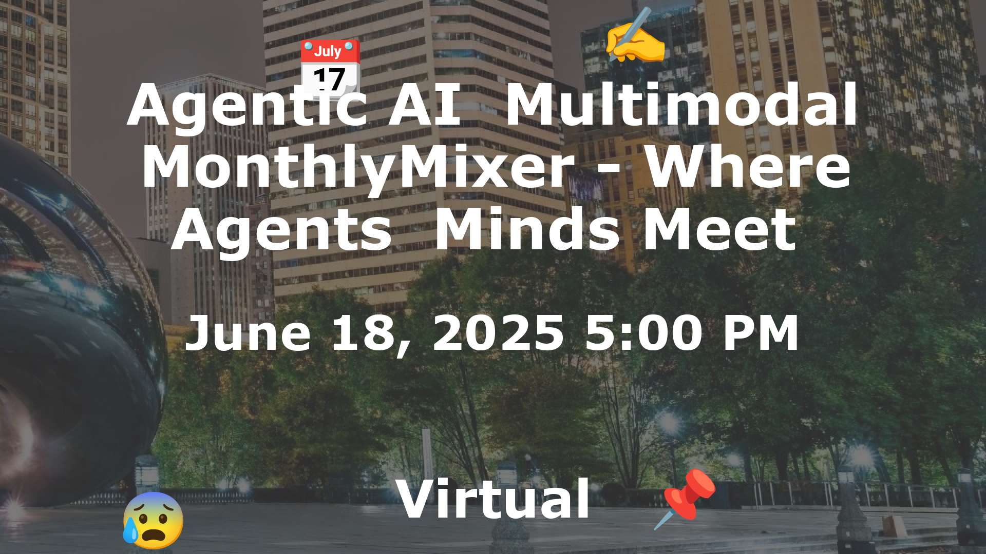 Agentic AI  Multimodal MonthlyMixer - Where Agents  Minds Meet  event image